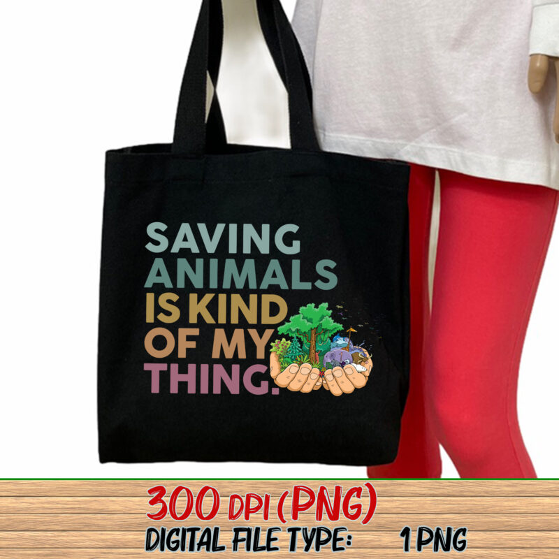 Saving Animals Is Kind Of My Thing Png, Animal Lover, Animal Rescue Gift, Animal Rescue, Zoological, Animal Rights PNG File TC