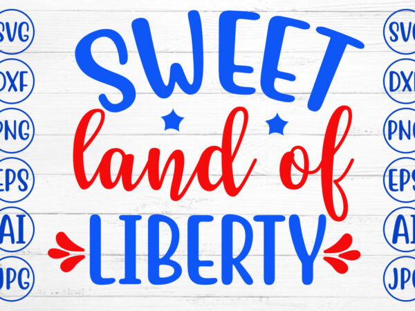 Sweet land of liberty svg t shirt template vector