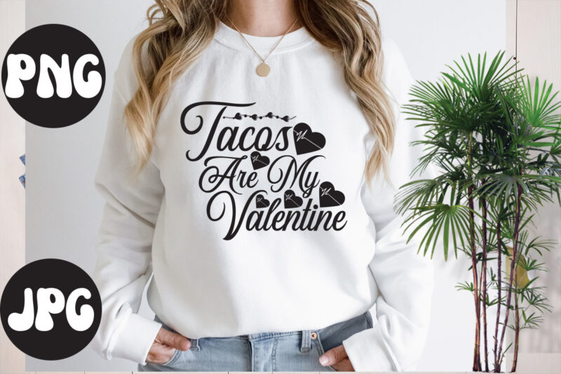 Tacos Are My Valentine SVG design,Tacos Are My Valentine SVG cut file, Somebody's Fine Ass Valentine Retro PNG, Funny Valentines Day Sublimation png Design, Valentine's Day Png, VALENTINE MEGA BUNDLE,