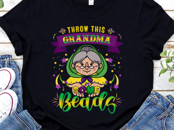 Throw this grandma some beads funny mardi gras party costume nc t shirt designs for sale