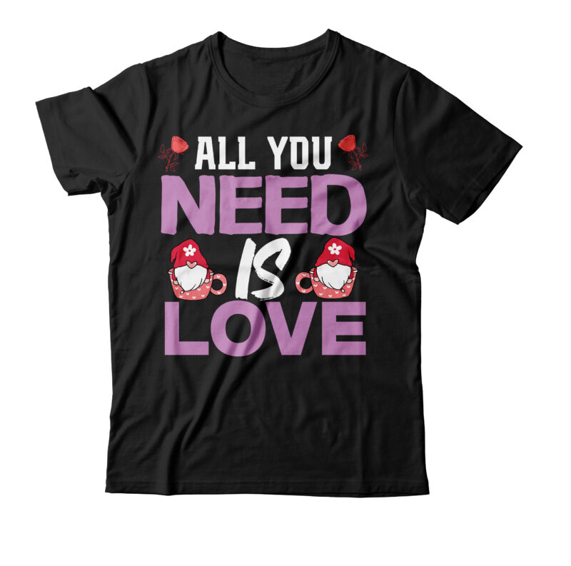 all you need is love T-shirt Design,valentines svg bundle, svg bundle, svg bundle free download, valentines svg, valentines svg free, svg on demand, design svg, svg cut files, svgs, gradient