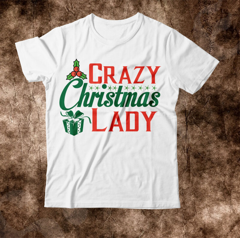 Crazy Christmas Lady T-shrit Design,christmas svg, christmas svg free, merry christmas svg, nightmare before christmas svg, free christmas svg files for cricut maker, merry christmas svg free, nightmare before christmas