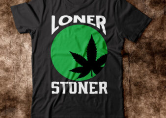 Love stoner T-shirt Design,weed t-shirt, weed t-shirts, off white weed t shirt, wicked weed t shirt, shaman king weed t shirt, amiri weed t shirt, cookies weed t shirt, jeremiah