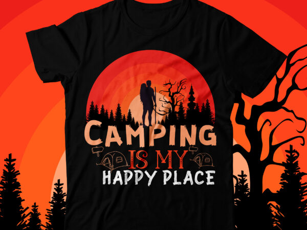 Camping is my happy place t-shirt design, camping is my happy place t-shirt design , camping crew t-shirt design , camping crew t-shirt design vector , camping t-shirt desig,happy camper