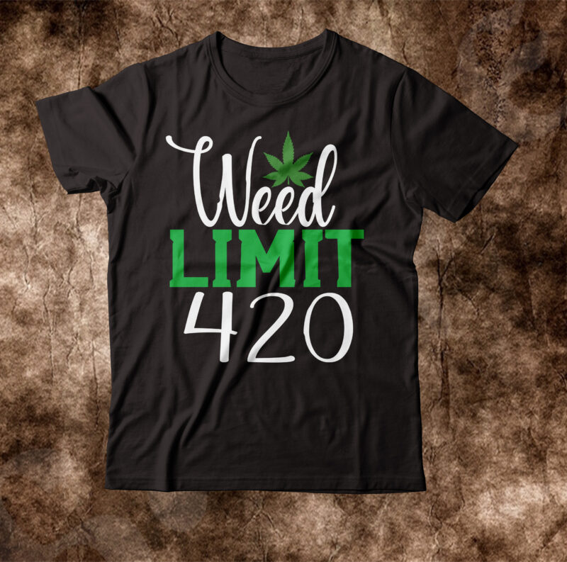 Weed Limit 420 T-shirt Design,weed t-shirt, weed t-shirts, off white weed t shirt, wicked weed t shirt, shaman king weed t shirt, amiri weed t shirt, cookies weed t shirt,