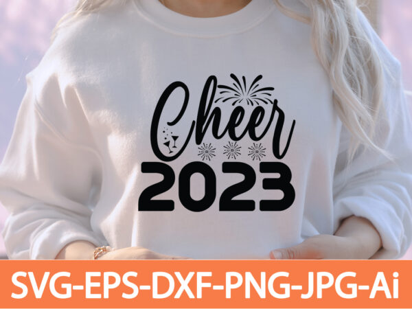 Cheer 2023 t-shirt design,happy new year 2023 t-shirt design,happy new year shirt ,new years shirt, funny new year tee, happy new year t-shirt, happy new year shirt, hello 2023 t-shirt,