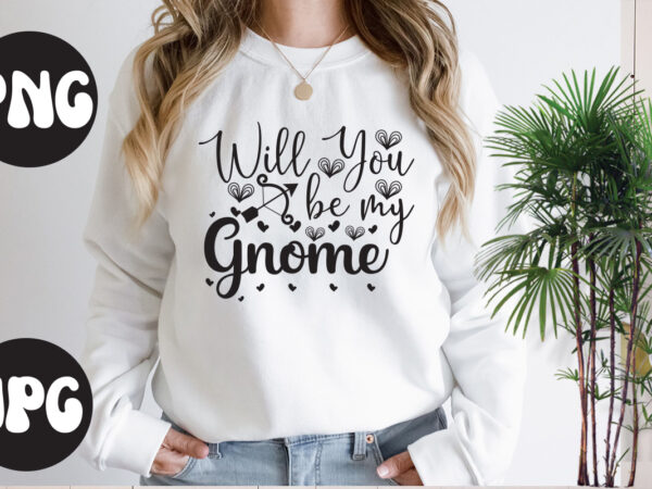 Will you be my gnome svg design, will you be my gnome retro design, somebody’s fine ass valentine retro png, funny valentines day sublimation png design, valentine’s day png, valentine