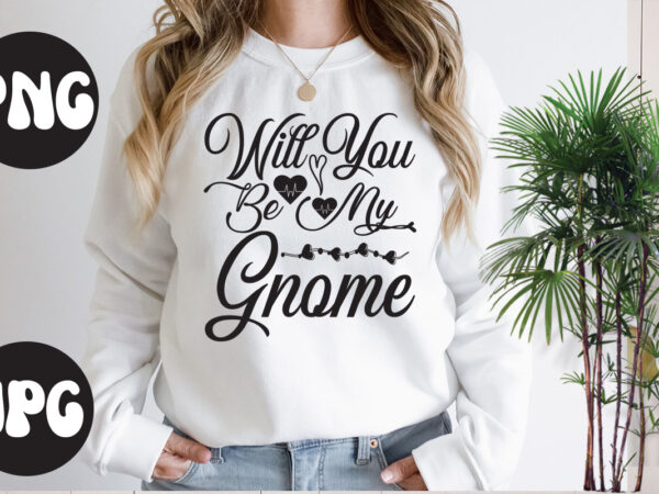 Will you be my gnome svg design, will you be my gnome retro design, somebody’s fine ass valentine retro png, funny valentines day sublimation png design, valentine’s day png, valentine