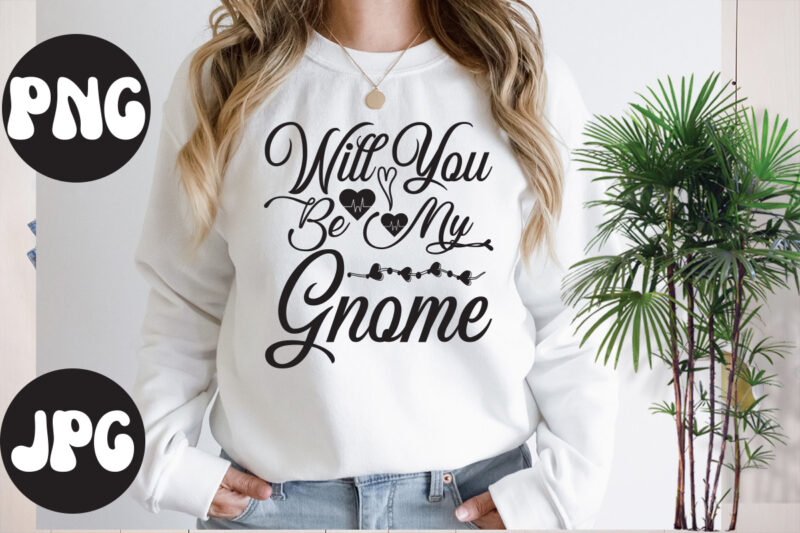 will you be my gnome SVG design, will you be my gnome Retro design, Somebody's Fine Ass Valentine Retro PNG, Funny Valentines Day Sublimation png Design, Valentine's Day Png, VALENTINE