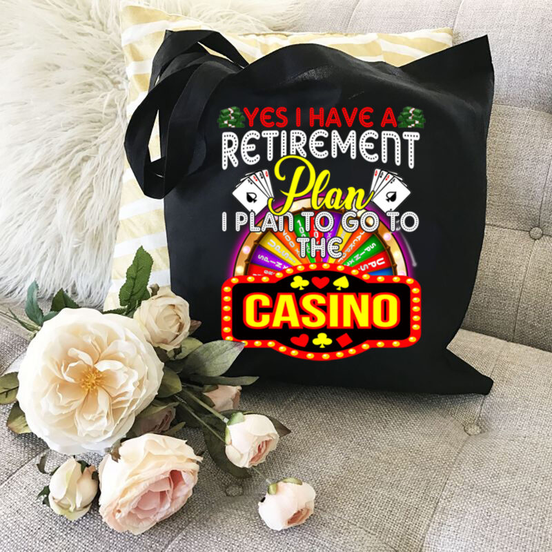 Yes I Have Retirement Plan I Plan To Go To The Casino Funny NL