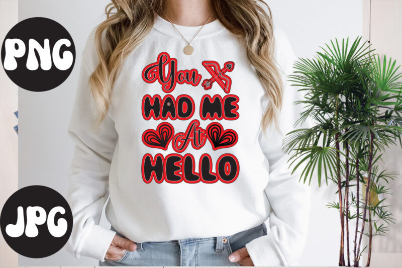 You Had Me At Hello Retro design, You Had Me At Hello SVG design, Somebody's Fine Ass Valentine Retro PNG, Funny Valentines Day Sublimation png Design, Valentine's Day Png, VALENTINE