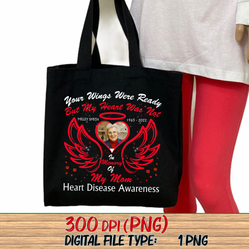 Your Wings Were Ready But My Heart Was Not In Memory Of My Mom Heart Disease Awareness Mug Gift, Personalized Custom Name PNG, Wings T-Shirt Design NC