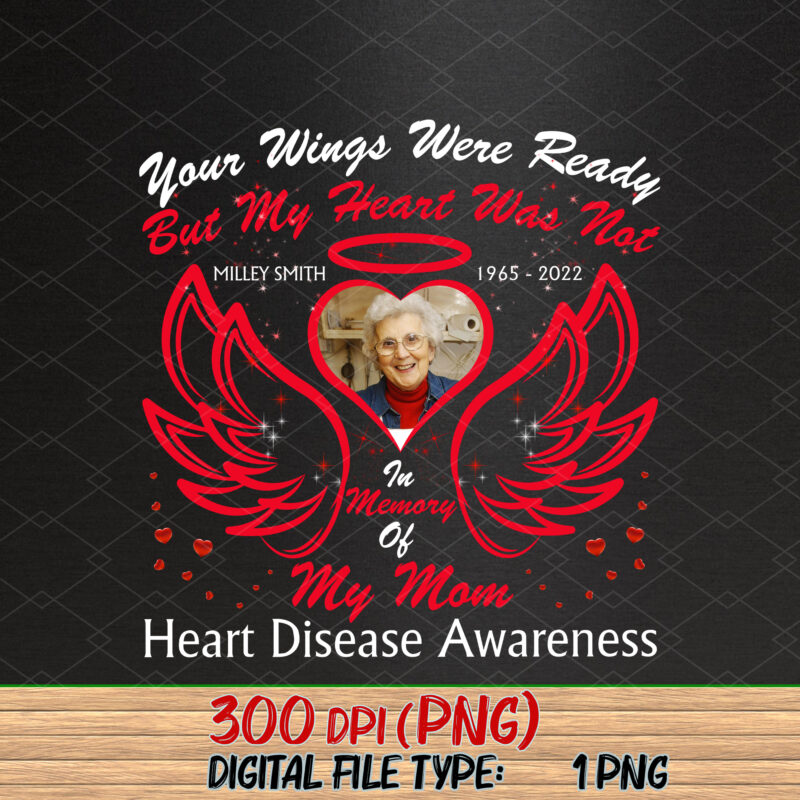 Your Wings Were Ready But My Heart Was Not In Memory Of My Mom Heart Disease Awareness Mug Gift, Personalized Custom Name PNG, Wings T-Shirt Design NC