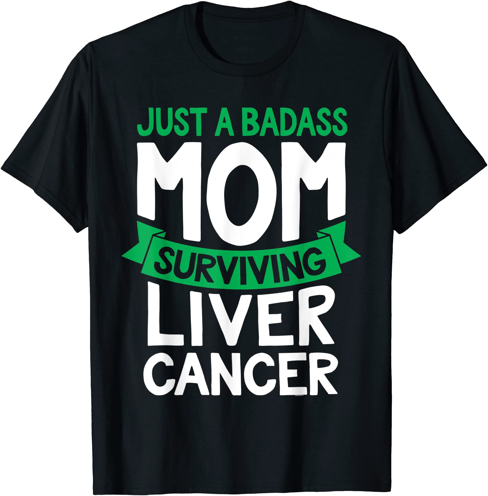 Badass Mom Surviving Liver Cancer Survivor Quote Funny T T Shirt Men