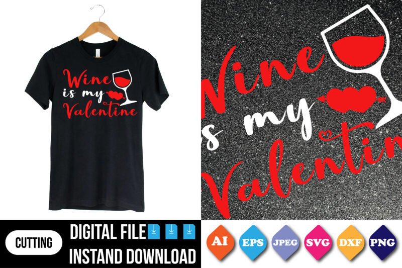 wine is my valentine t shirt print template