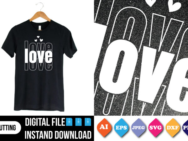 Love valentine’s day t shirt