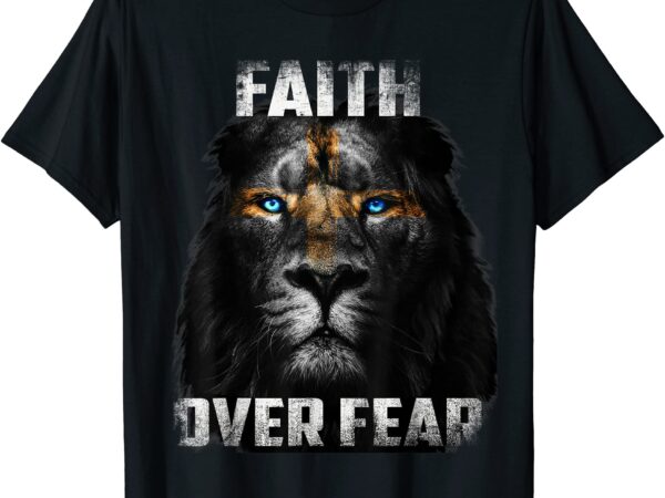 Christian jesus faith over fear religious lion of judah t shirt men