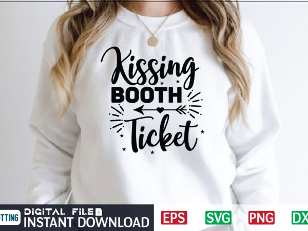 Kissing booth ticket svg, valentines day svg, valentine svg, valentines svg, happy valentines day, svg files, craft supplies tools, valentine svg, dxf, valentine svg file, for cricut, couple, valentines, love t shirt vector art