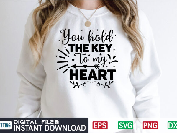 You hold the key to my heart svg, valentines day svg, valentine svg, valentines svg, happy valentines day, svg files, craft supplies tools, valentine svg, dxf, valentine svg file, for t shirt design template