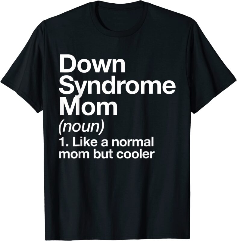 down syndrome mom definition awareness month t shirt men - Buy t-shirt ...