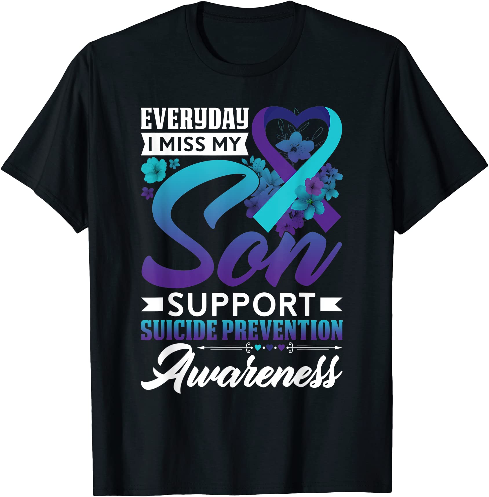 everyday i miss my son suicide prevention awareness mom dad t shirt men 