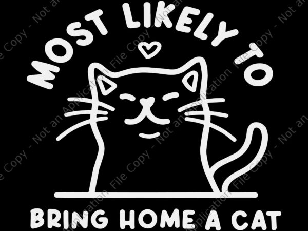 Most likely to bring home a cat svg, cute cat lovers christmas svg, cat christmas svg, christmas svg, cat xmas svg t shirt designs for sale