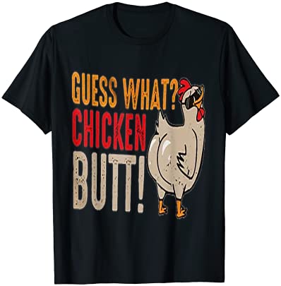 funny guess what chicken butt t shirt men - Buy t-shirt designs