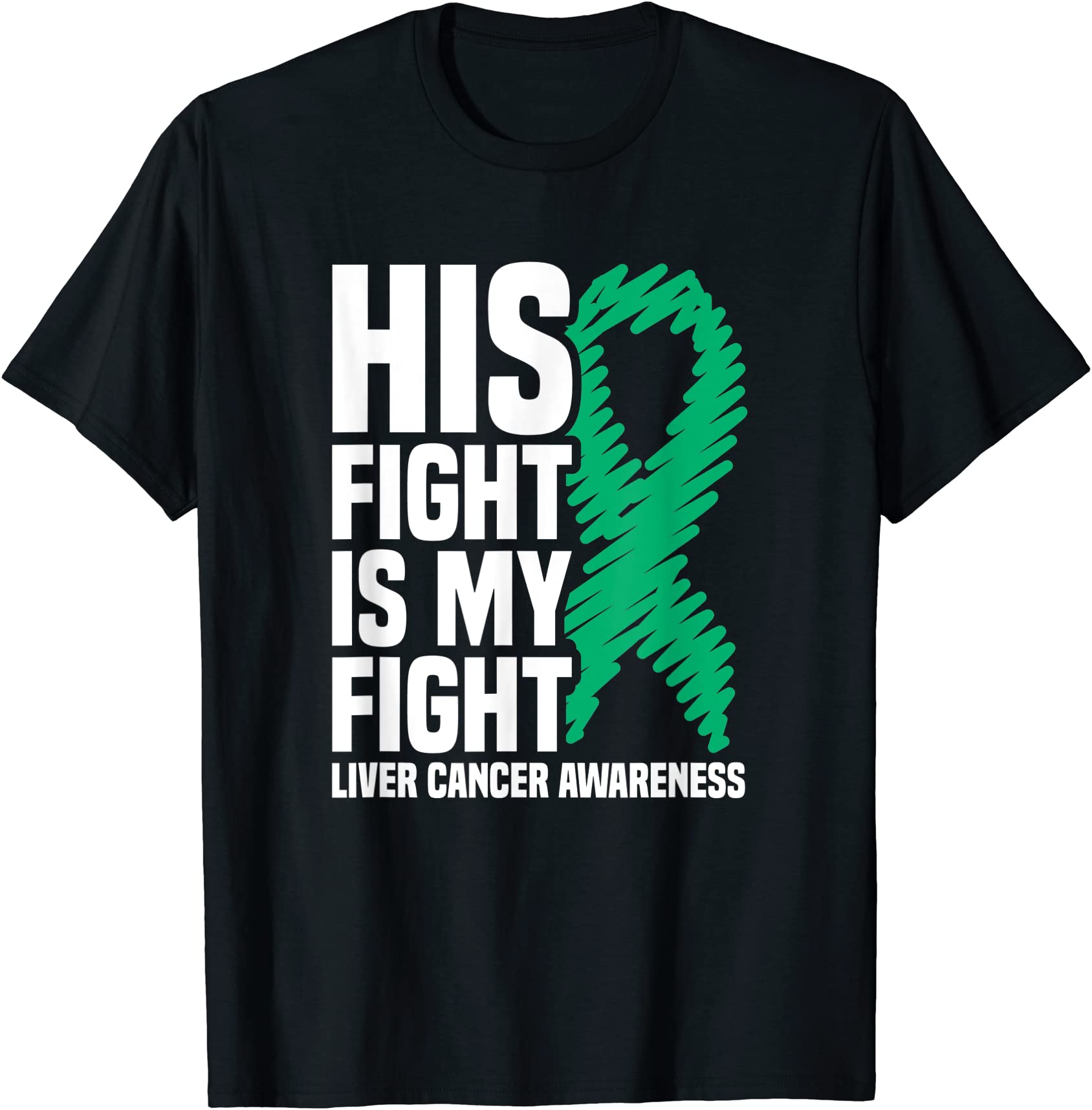 his fight my fight jade green ribbon liver cancer awareness t shirt men ...