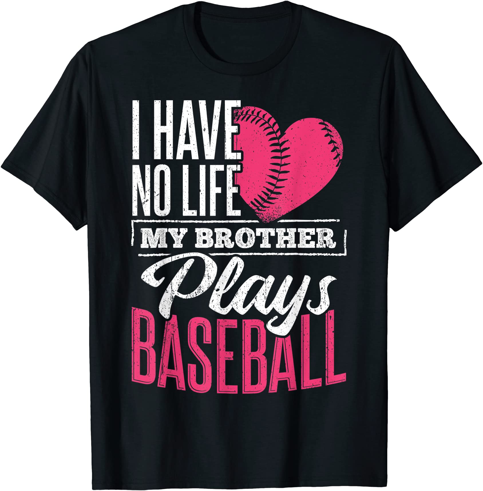 I Have No Life My Brother Plays Baseball Sports Team T Shirt Men Buy T Shirt Designs