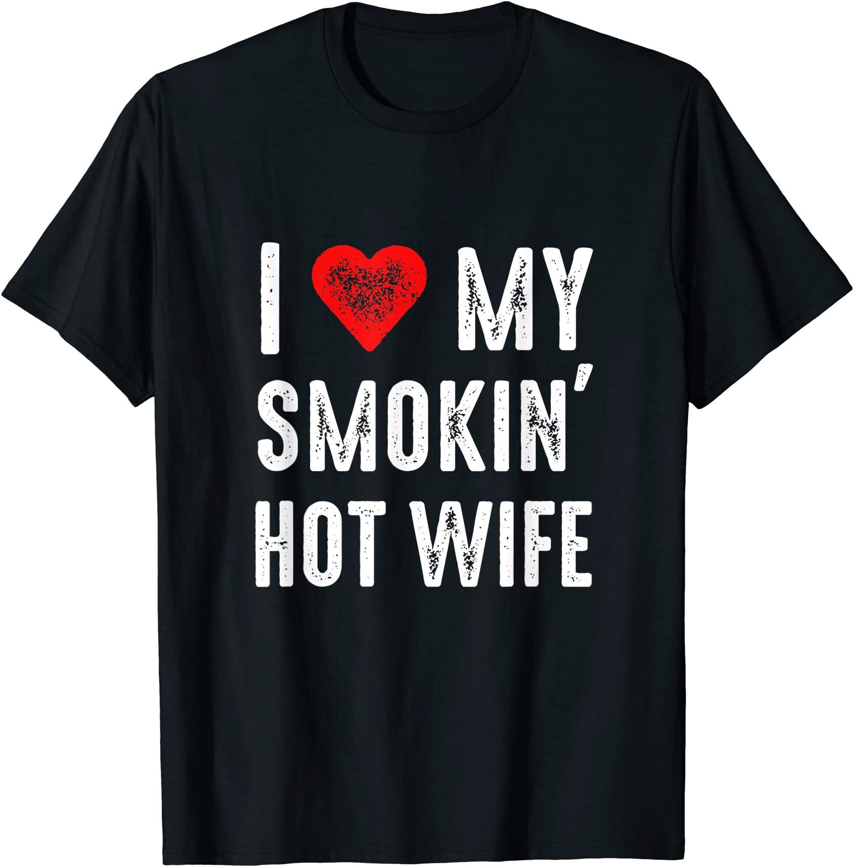 I Love My Smokin Hot Wife T Shirt Men Buy T Shirt Designs