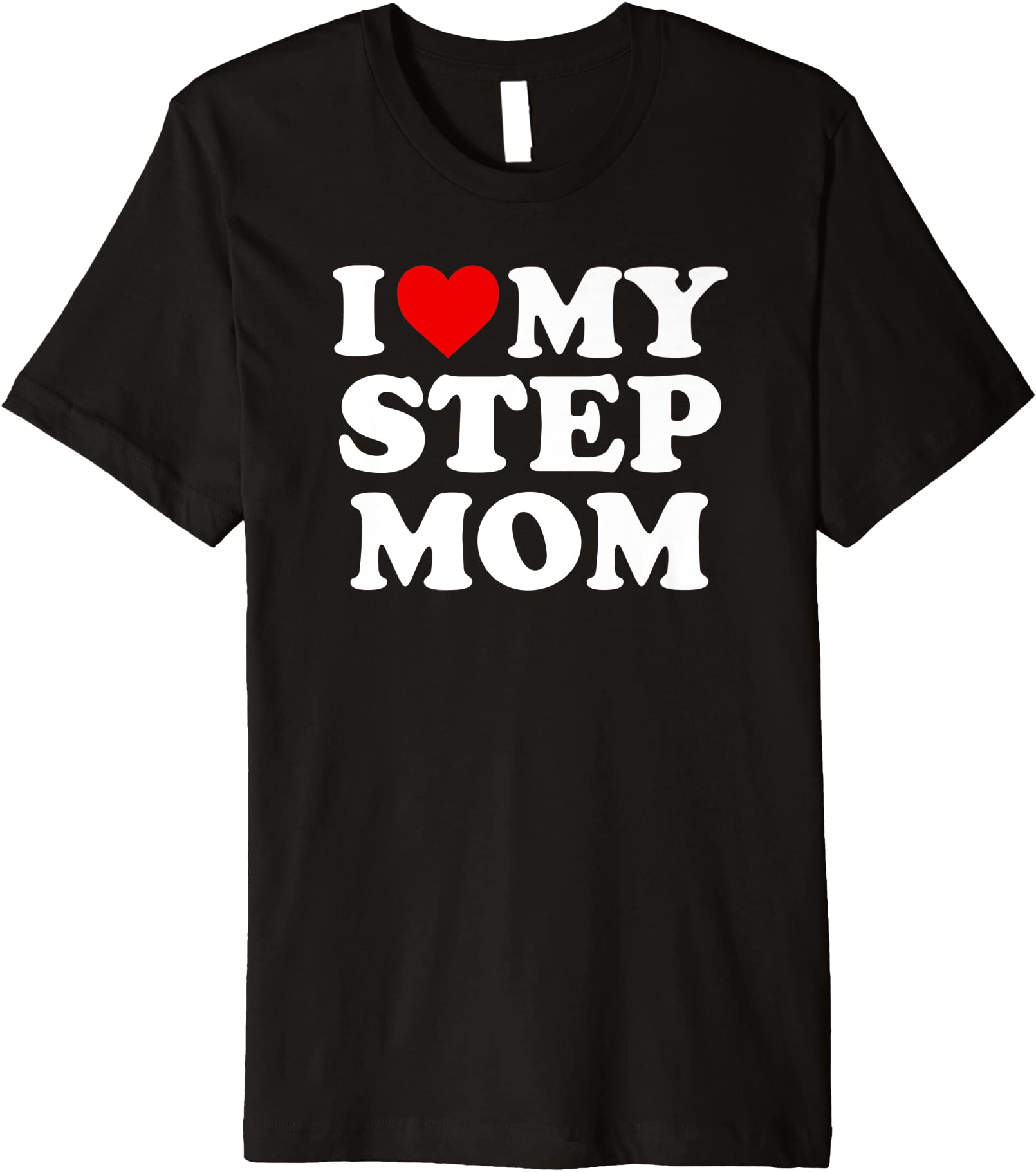 I Love My Step Mom Stepmom Bonus Mom Red Heart Premium T Shirt Men