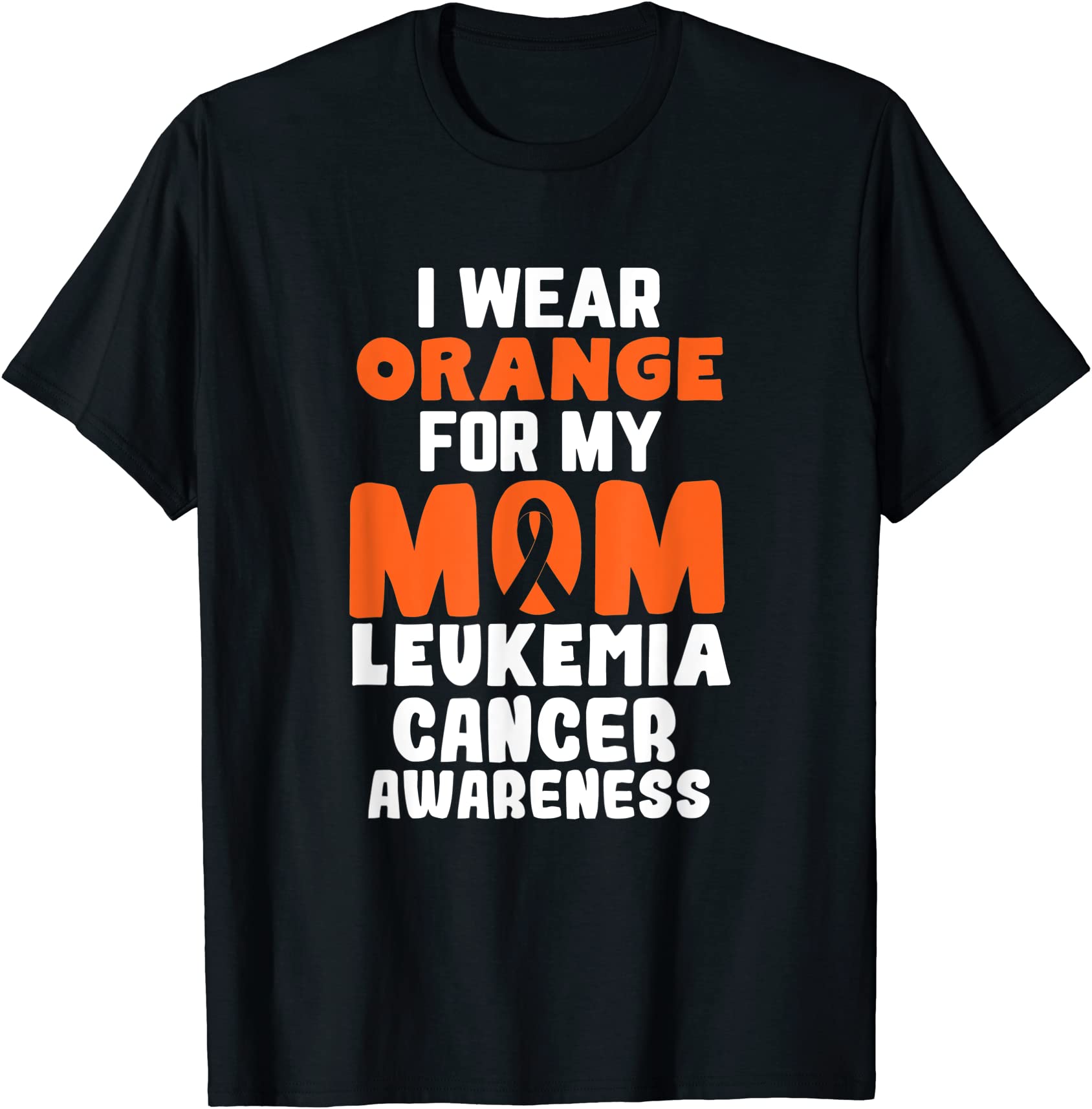 i wear orange for my mom leukemia cancer awareness ribbon t shirt men ...