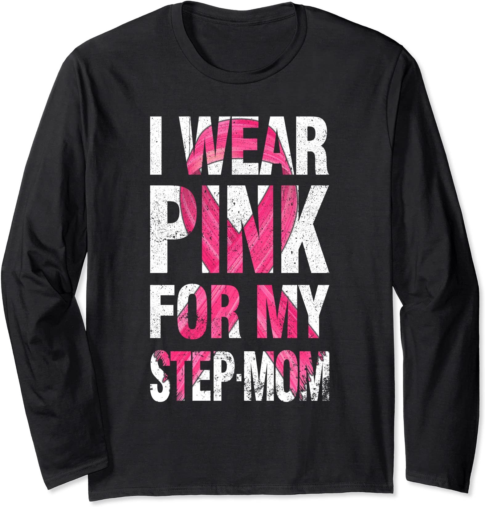 I Wear Pink For My Step Mom Breast Cancer Survivor Ribbon Long Sleeve T