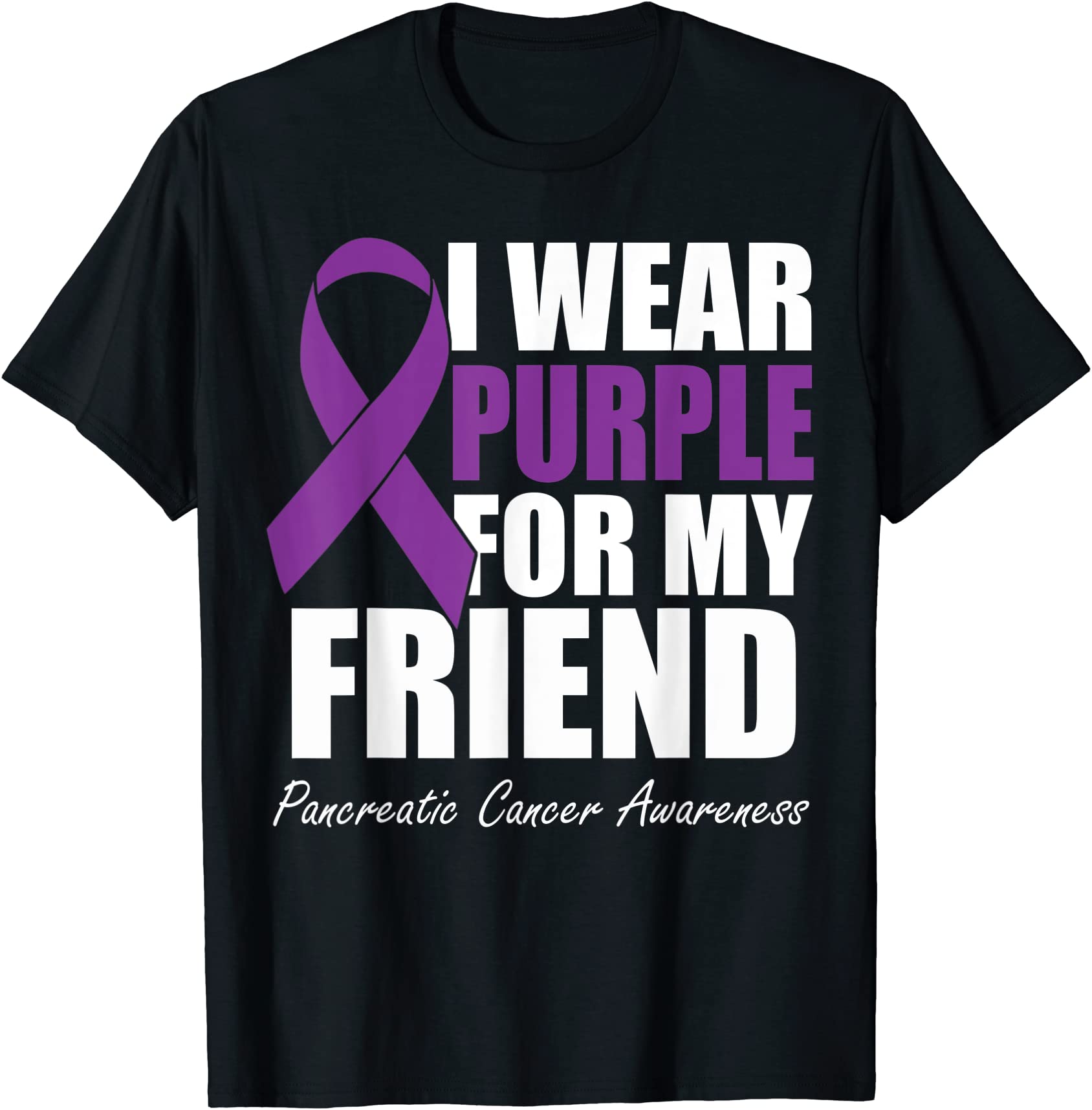 I Wear Purple For My Friend Pancreatic Cancer Awareness T Shirt Men Buy T Shirt Designs 6071