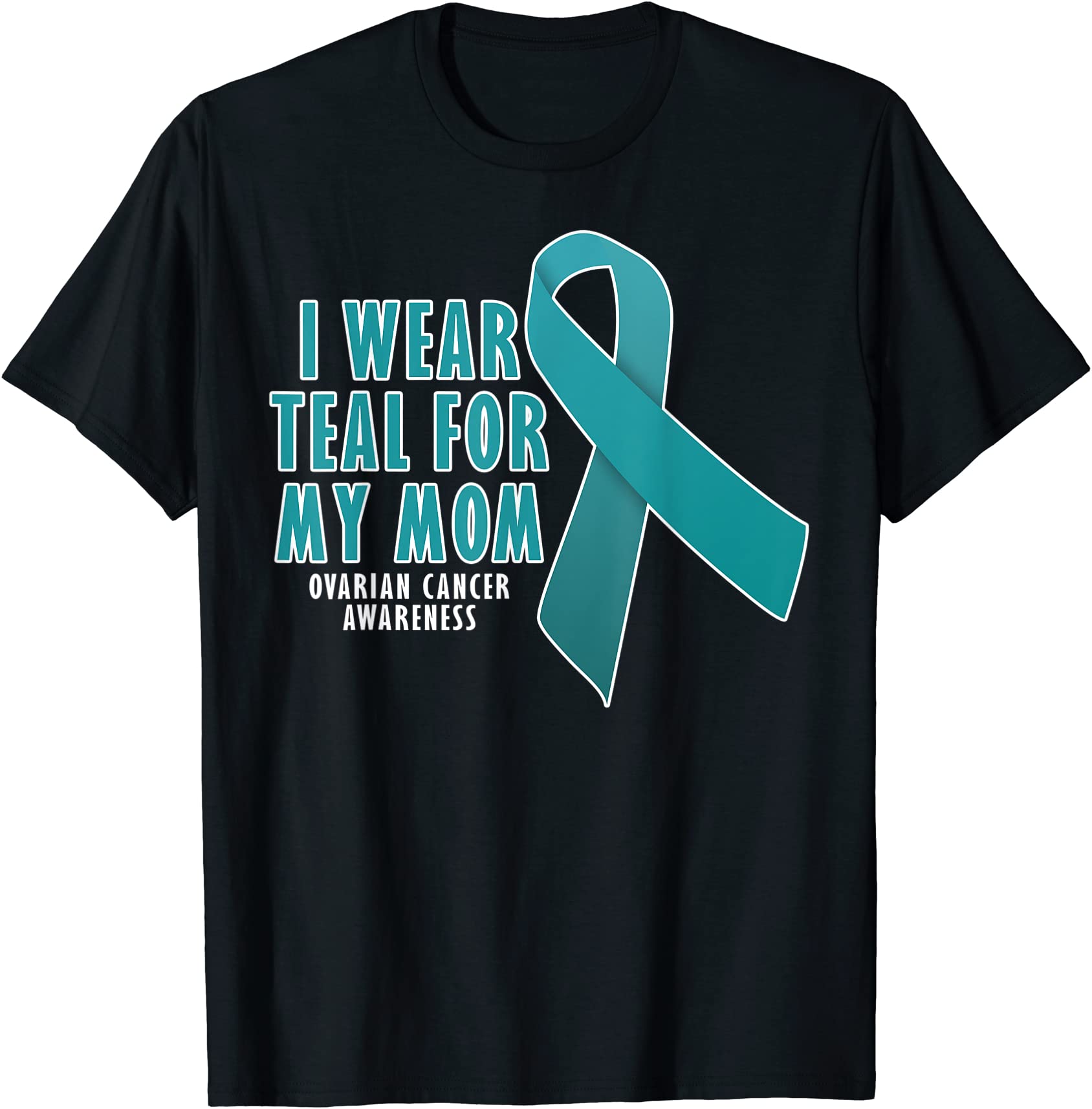 i wear teal for my mom fight ovarian cancer t shirt men - Buy t-shirt ...