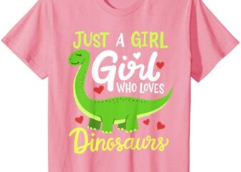 kids brachiosaurus dinosaur just a girl who loves dinosaurs t shirt youth