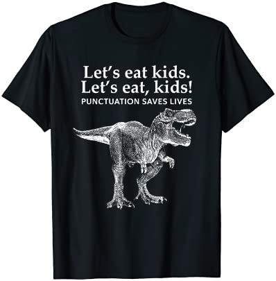 Lets eat kids punctuation saves lives dinosaur funny teacher t shirt men