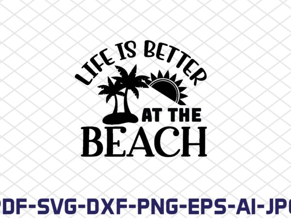 life is better at the beach - Buy t-shirt designs