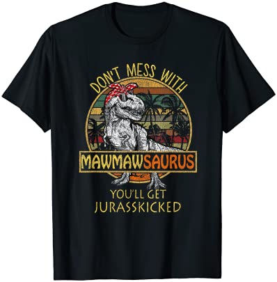 Mawmawsaurus shirt t rex mawmaw saurus dinosaur mom gift t shirt men