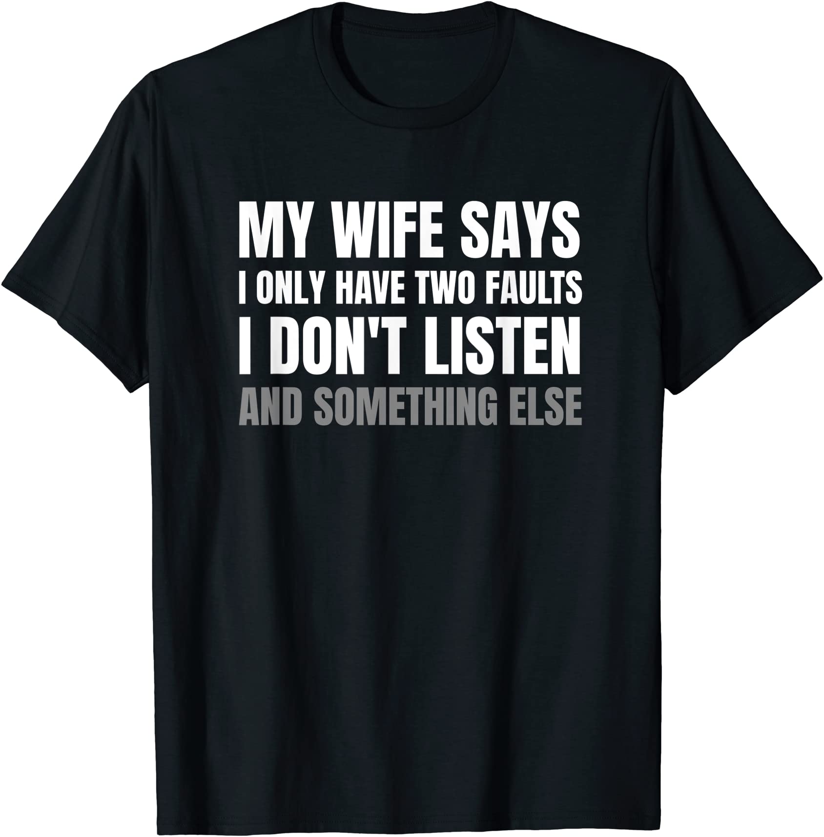 men my wife says i only have two faults i don39t listen t shirt men ...