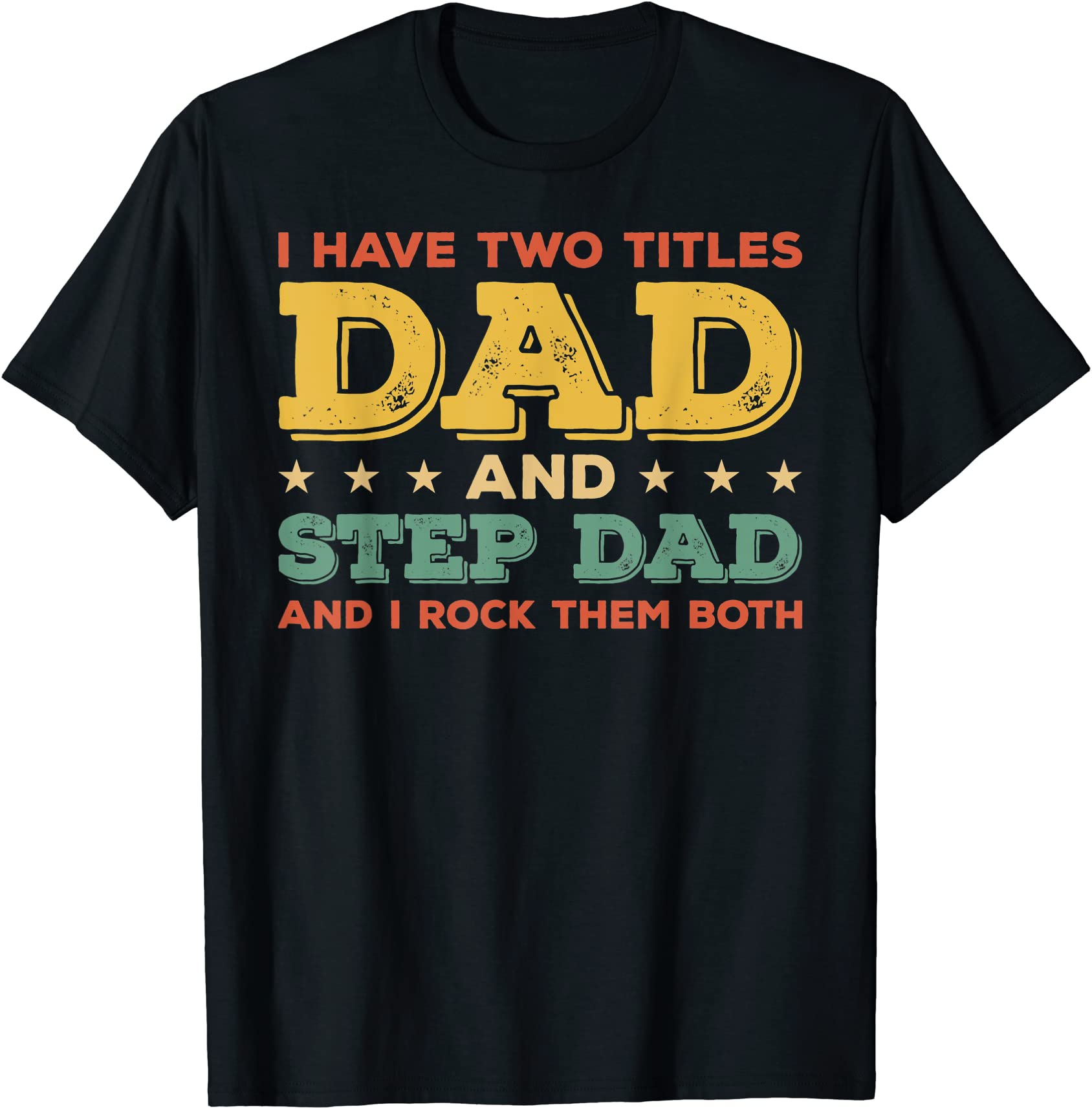 Mens Bonus Dad Ts Two Titles Dad Step Dad Rock Them Both T Shirt Men Buy T Shirt Designs
