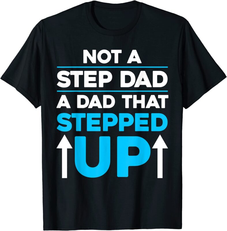 mens fathers day gift for step dad that stepped up from wife t shirt ...