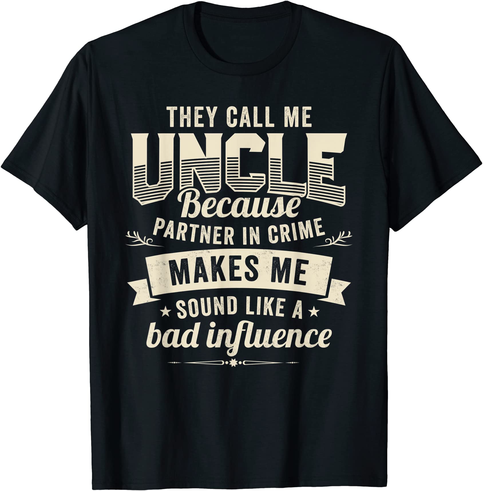 mens they call me uncle partner in crime bad influence funny t shirt ...