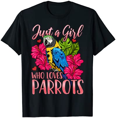 Parrot just a girl who loves parrots bird watching gift t shirt men