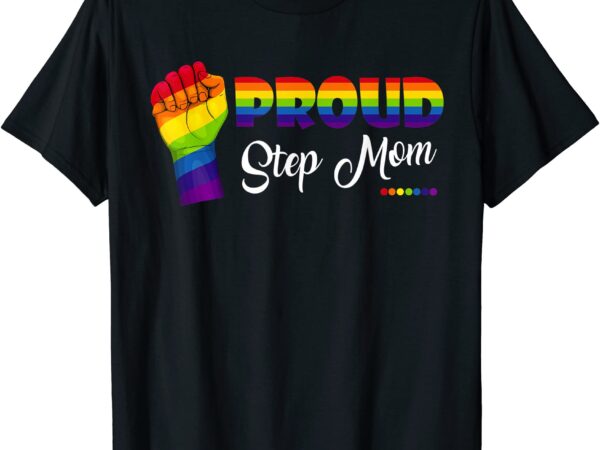 Proud Step Mom Lgbtq Rainbow Flag Gay Pride Month Parade T Shirt Men Buy T Shirt Designs