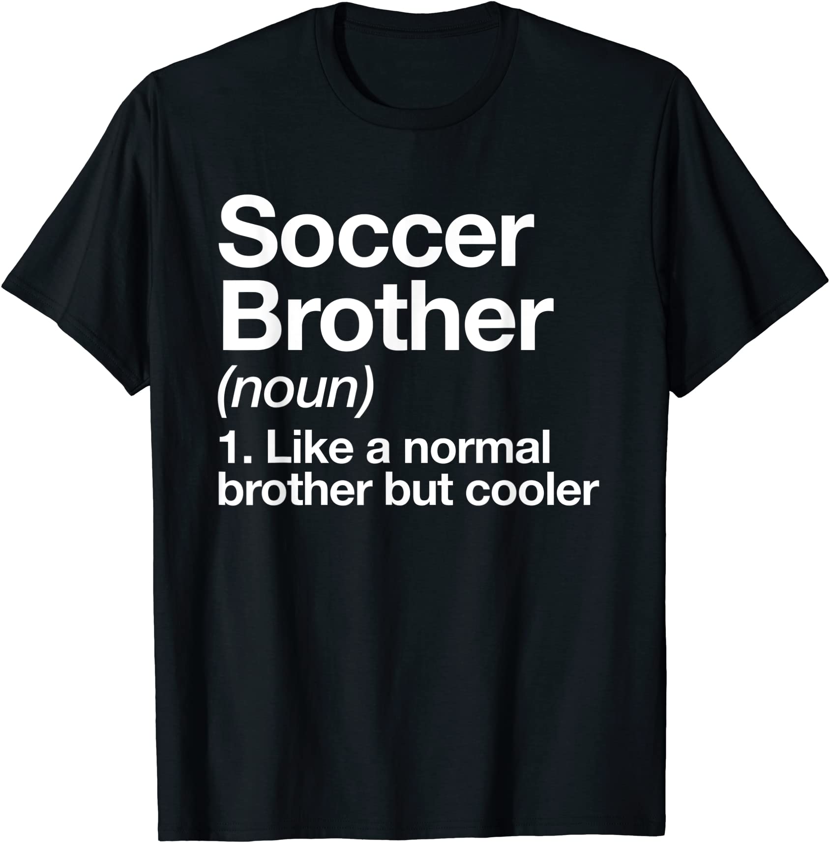 soccer brother definition funny sports t shirt men - Buy t-shirt designs