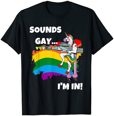 sounds gay i39m in t shirt funny pride unicorn rainbow shirt t shirt ...