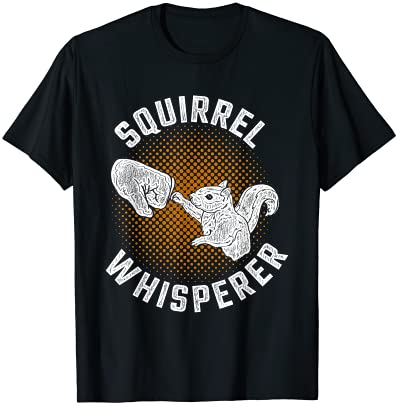 squirrel whisperer forest animal squirrel t shirt men - Buy t-shirt designs