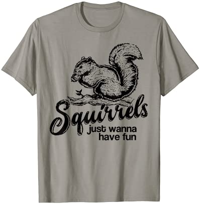 squirrels just wanna have fun novelty shirt t shirt men - Buy t-shirt ...