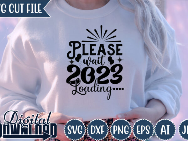 Please wait 2023 loading,happy new year 2023,happy new year shirt ,new years shirt, funny new year tee, happy new year t-shirt, new year gift h114,happy new year shirt ,new years